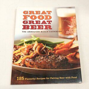 Great Food, Great Beer: The Anheuser-Busch Cookbook (SC, 2007)